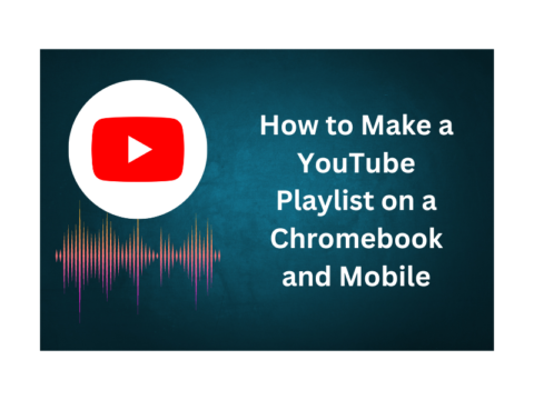 How To Make A YouTube Playlist On A Chromebook And Mobile - DTW