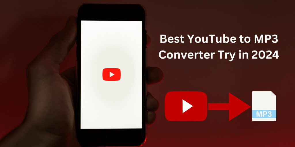 Best YouTube to MP3 Converter Try in 2024